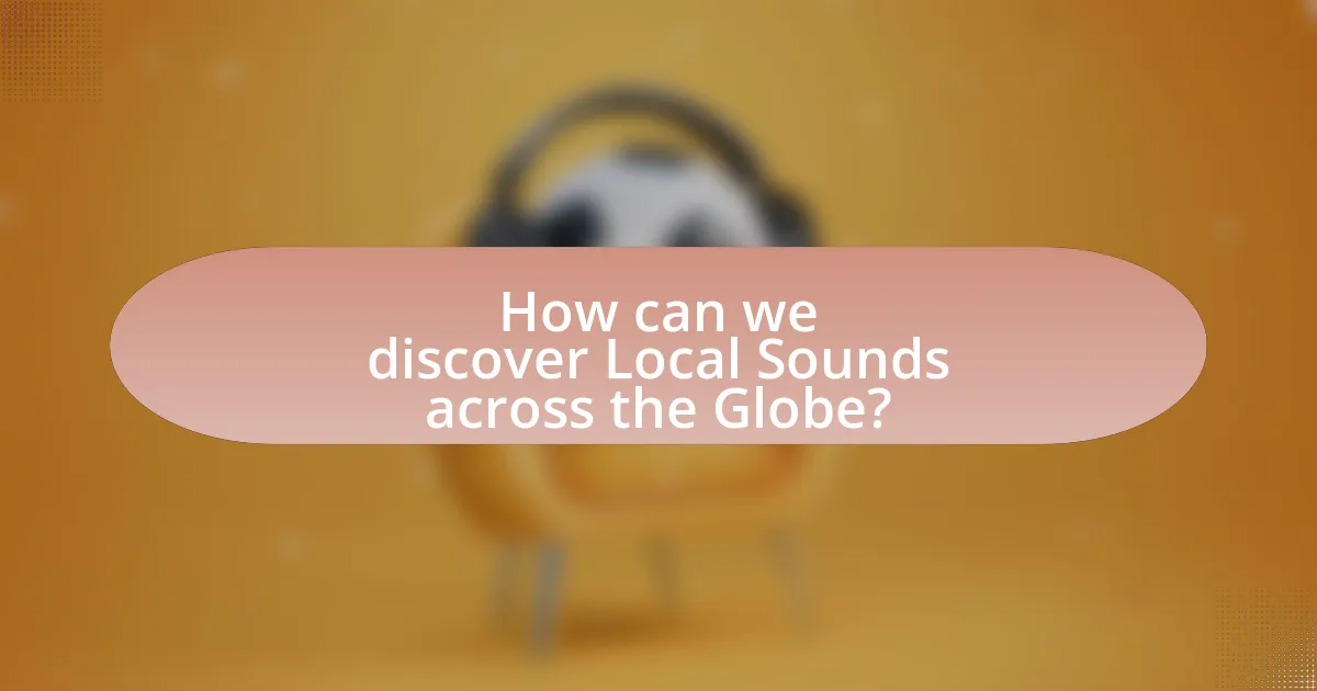 How can we discover Local Sounds across the Globe?