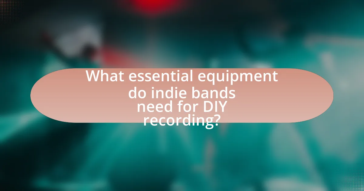 What essential equipment do indie bands need for DIY recording?