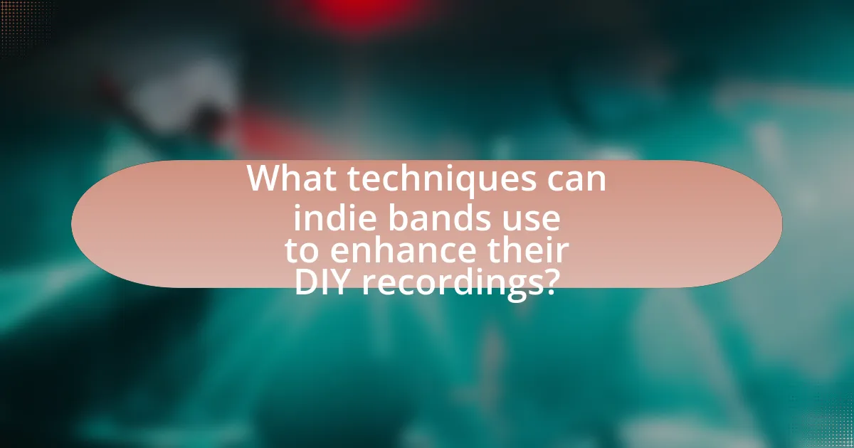 What techniques can indie bands use to enhance their DIY recordings?
